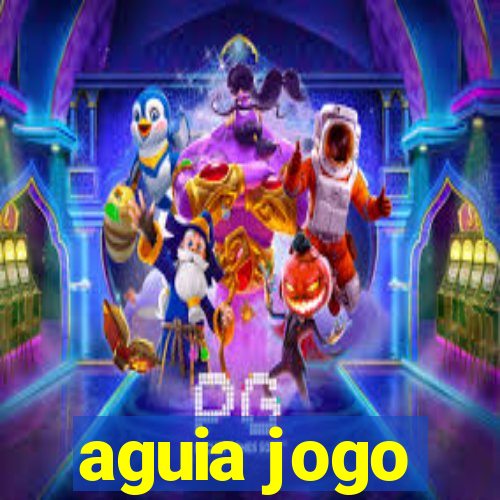 aguia jogo