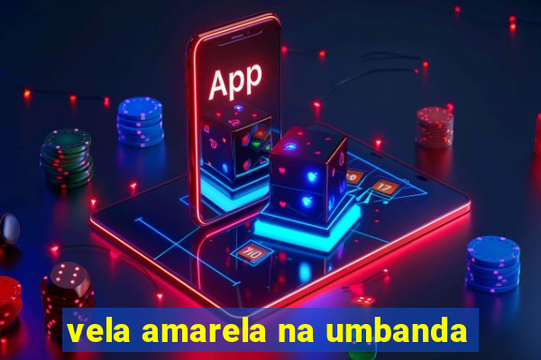 vela amarela na umbanda