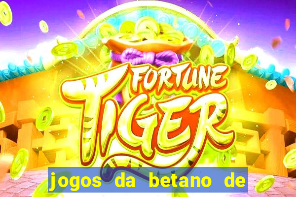 jogos da betano de 1 centavo