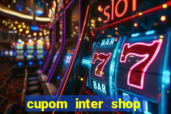 cupom inter shop casas bahia