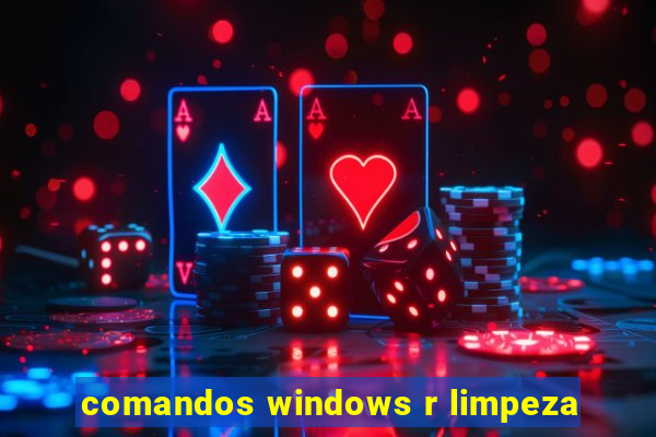 comandos windows r limpeza