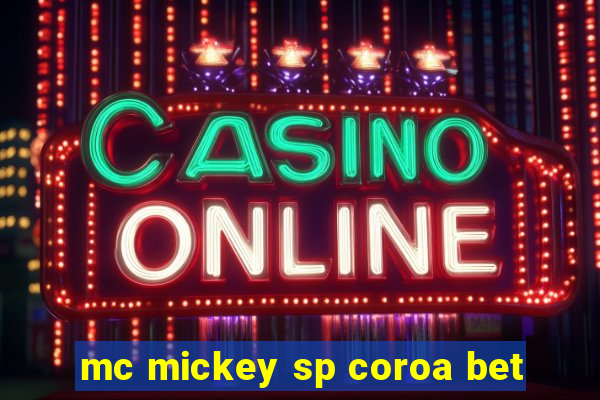 mc mickey sp coroa bet