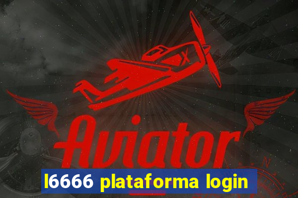 l6666 plataforma login