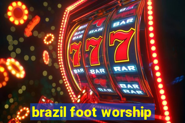 brazil foot worship