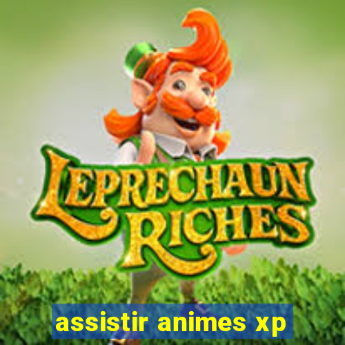 assistir animes xp