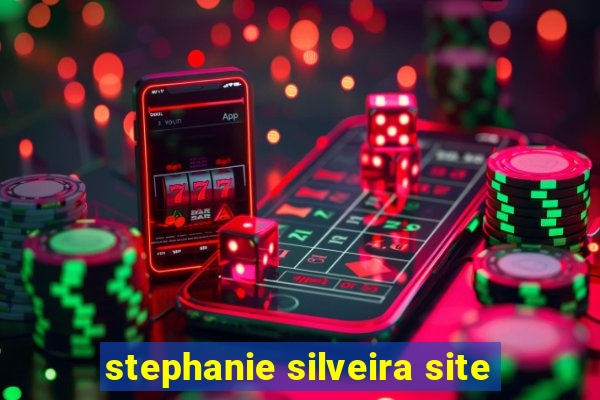 stephanie silveira site