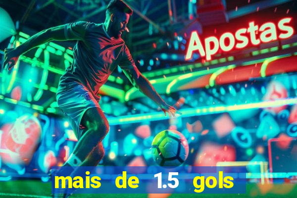 mais de 1.5 gols o que significa betano