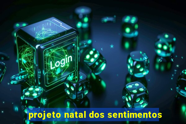 projeto natal dos sentimentos