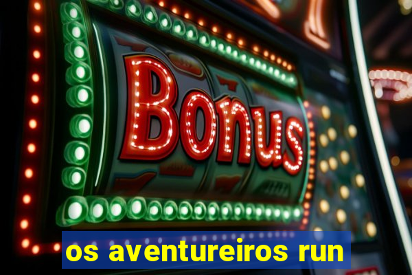 os aventureiros run