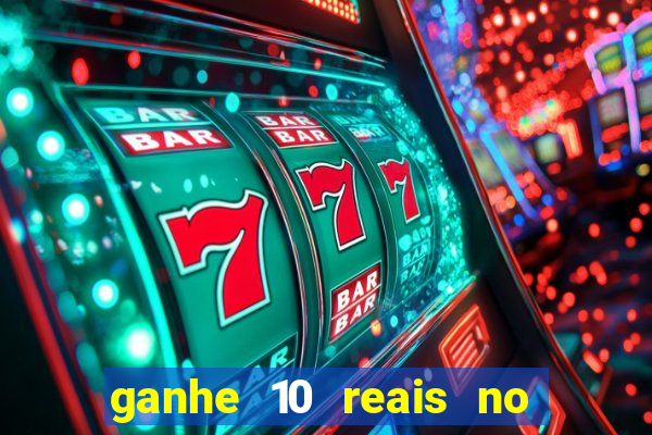 ganhe 10 reais no cadastro bet