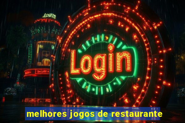 melhores jogos de restaurante