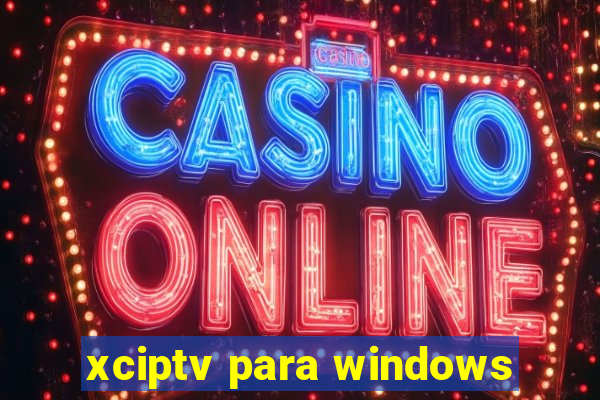 xciptv para windows