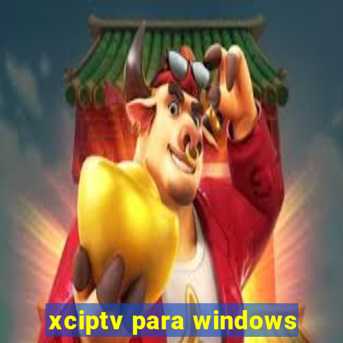 xciptv para windows