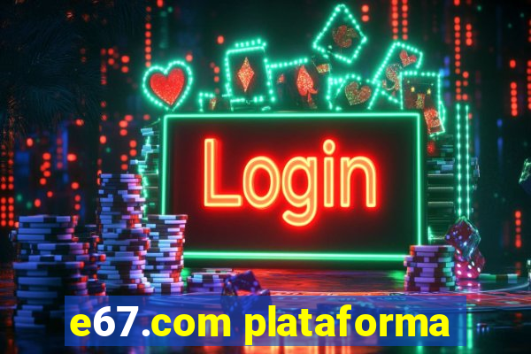 e67.com plataforma