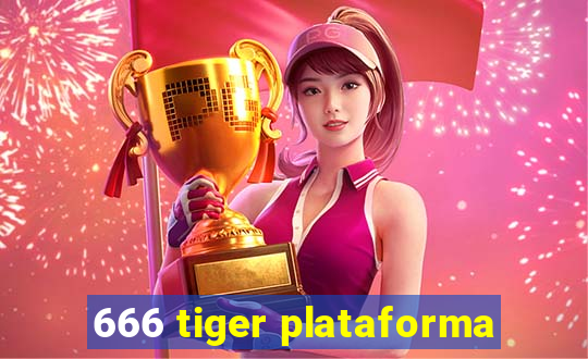 666 tiger plataforma