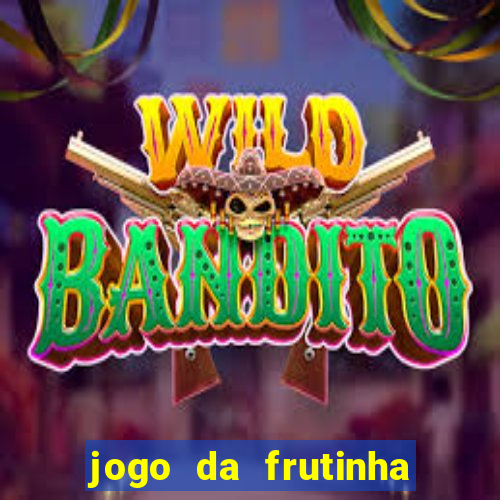 jogo da frutinha que paga dinheiro