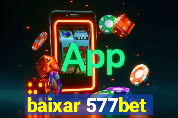 baixar 577bet