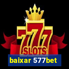 baixar 577bet