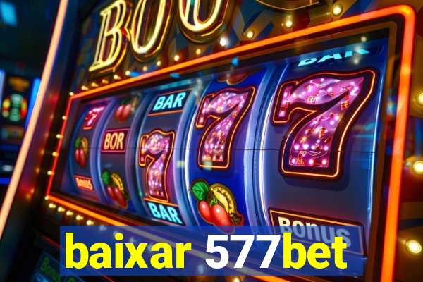 baixar 577bet