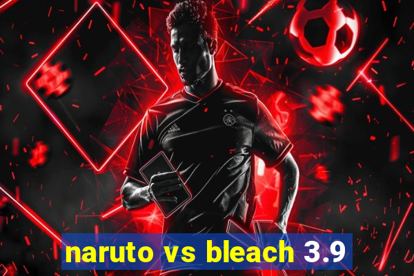 naruto vs bleach 3.9