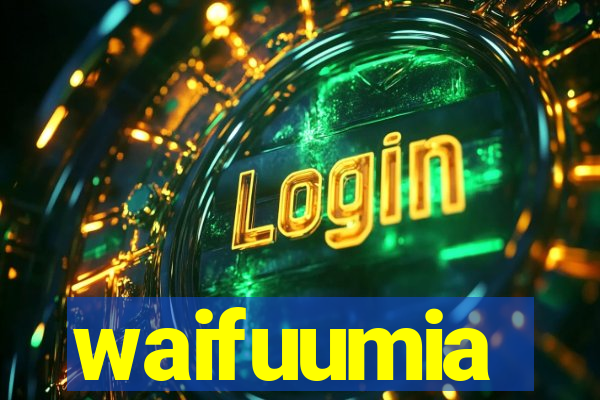 waifuumia