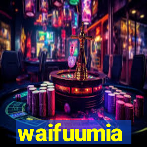 waifuumia