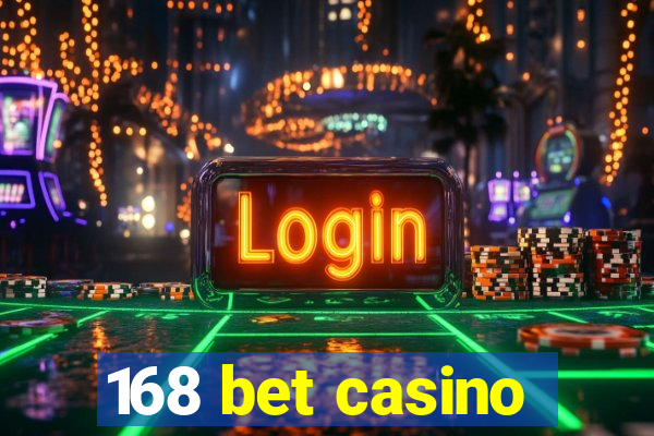 168 bet casino