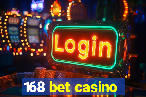 168 bet casino