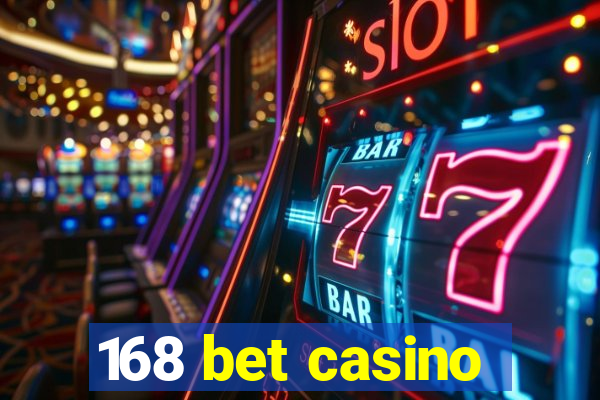 168 bet casino