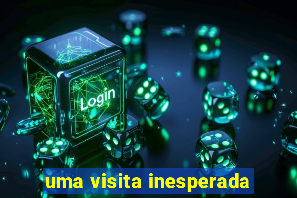 uma visita inesperada