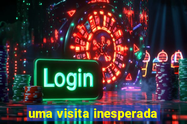 uma visita inesperada