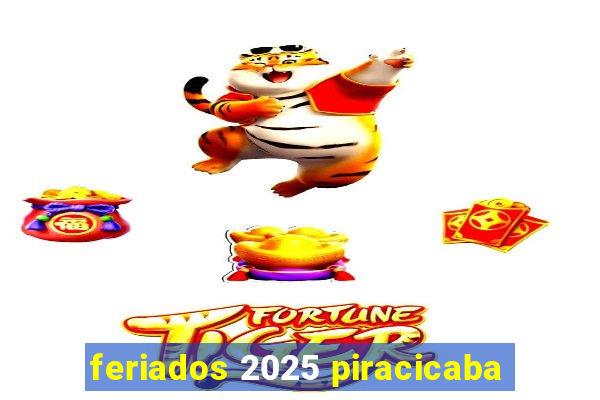 feriados 2025 piracicaba