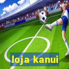 loja kanui