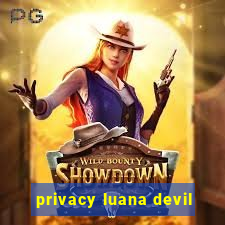 privacy luana devil