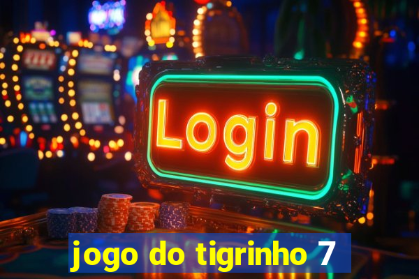 jogo do tigrinho 7