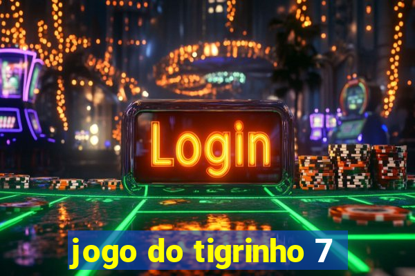 jogo do tigrinho 7