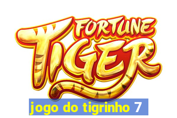 jogo do tigrinho 7