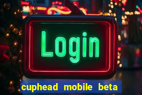 cuphead mobile beta 9.1 download