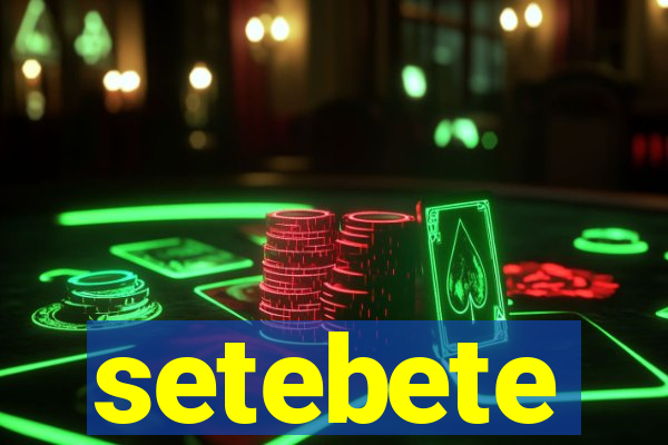 setebete