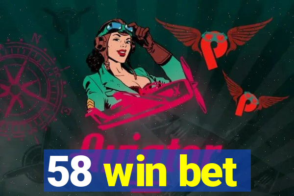 58 win bet