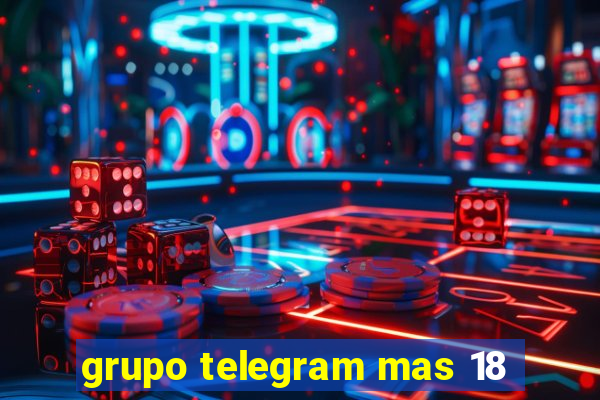 grupo telegram mas 18