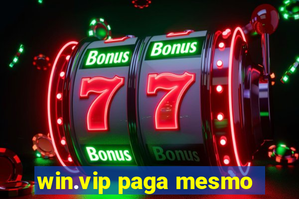 win.vip paga mesmo