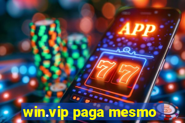 win.vip paga mesmo