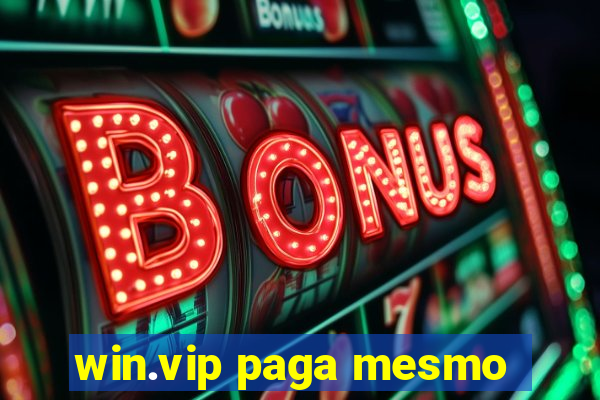 win.vip paga mesmo