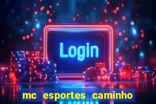 mc esportes caminho da sorte