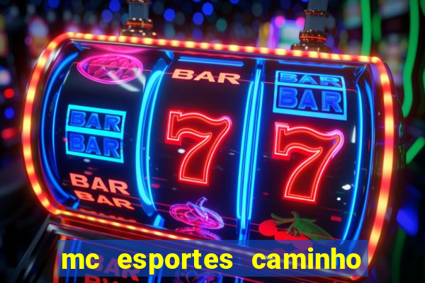 mc esportes caminho da sorte