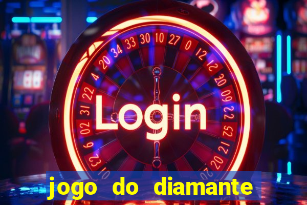 jogo do diamante para ganhar dinheiro