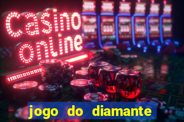 jogo do diamante para ganhar dinheiro