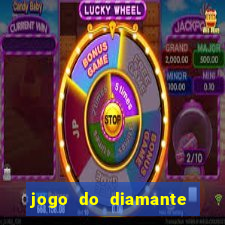 jogo do diamante para ganhar dinheiro