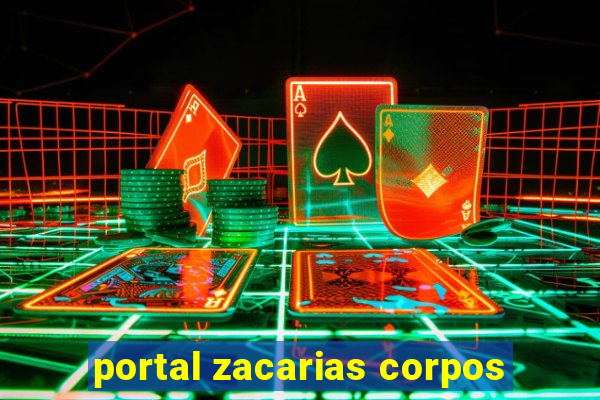 portal zacarias corpos